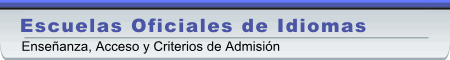 Escuelas oficiales de idiomas. Ense�anza y Criterios de Admisi�n